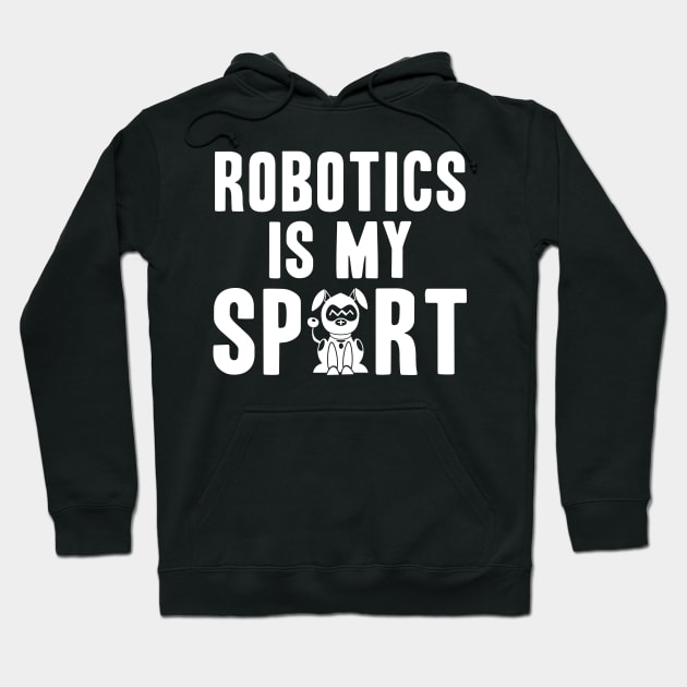 Robotics is my sport coder programmer Hoodie by skaterly